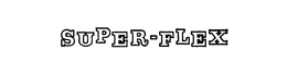 SUPER-FLEX trademark