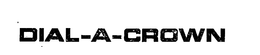 DIAL-A-CROWN trademark