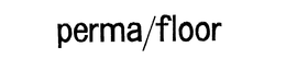 PERMA/FLOOR trademark