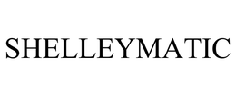 SHELLEYMATIC trademark