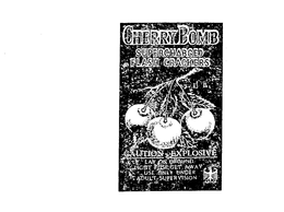 CHERRY BOMB SUPERCHARGED FLASH CRACKERS CAUTION EXPLOSIVE LAY ON GROUND LIGHT FUSE GET AWAY USE ONLY UNDER ADULT SUPERVISION trademark