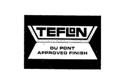 TEFLON DU PONT APPROVED FINISH trademark