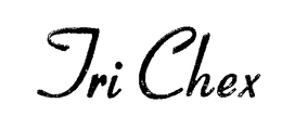 TRI CHEX trademark