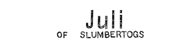 JULI OF SLUMBERTOGS trademark