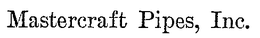 MASTERCRAFT PIPES, INC. trademark