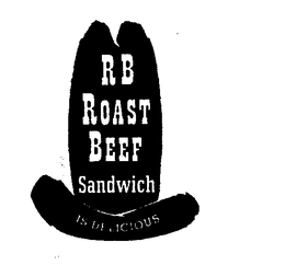 RB ROAST BEEF SANDWICH IS DELICIOUS trademark