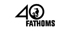 40 FATHOMS trademark
