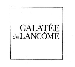 GALATEE DE LANCOME trademark
