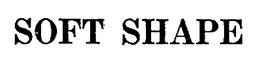 SOFT SHAPE trademark