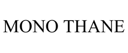 MONO THANE trademark