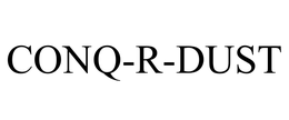 CONQ-R-DUST trademark