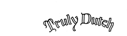 TRULY DUTCH trademark