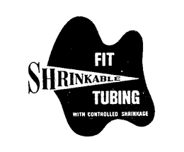 FIT SHRINKABLE TUBING WITH CONTROLLED SHRINKAGE trademark