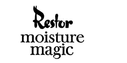RESTOR MOISTURE MAGIC trademark