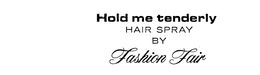 HOLD ME TENDERLY HAIR SPRAY BY FASHION FAIR trademark