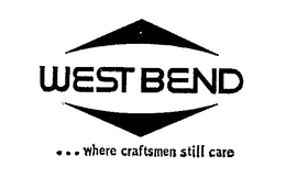 WEST BEND...WHERE CRAFTSMEN STILL CARE trademark
