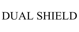 DUAL SHIELD trademark