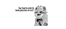YOU 'BOUT TO ORDER DA BESTA PIZZA INNA DA WORL'. trademark