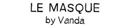 LE MASQUE BY VANDA trademark