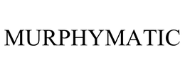 MURPHYMATIC trademark