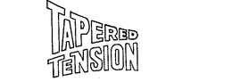 TAPERED TENSION trademark