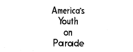 AMERICA'S YOUTH ON PARADE trademark