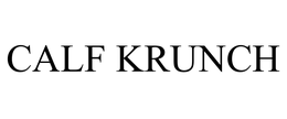 CALF KRUNCH trademark