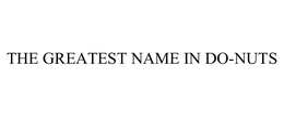 THE GREATEST NAME IN DO-NUTS trademark
