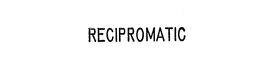RECIPROMATIC trademark