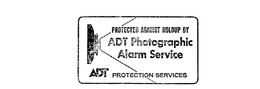 PROTECTED AGAINST HOLDUP BY ADT PHOTOGRAPHIC ALARM SERVICE PROTECTION SERVICES ADT trademark