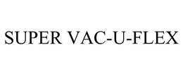 SUPER VAC-U-FLEX trademark