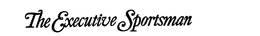 THE EXECUTIVE SPORTSMAN trademark