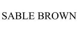 SABLE BROWN trademark