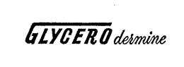GLYCERO DERMINE trademark