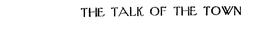 THE TALK OF THE TOWN trademark