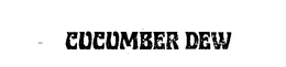 CUCUMBER DEW trademark
