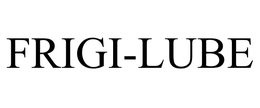 FRIGI-LUBE trademark