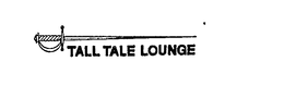 TALL TALE LOUNGE trademark