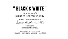 "BLACK & WHITE" BUCHANAN'S BLENDED SCOTCH WHISKY BLENDED & BOTTLED IN SCOTLAND BY JAMES BUCHANAN & CO. LIMITED DISTILLERS GLASGOW & LONDON GLENTAUCHERS DISTILLERY MULBEN SPEYSIDE PRODUCT OF SCOTLAND 4/5 QUART 100% SCOTCH WHISKIES 86.8 PROOF trademark