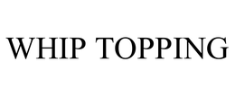 WHIP TOPPING trademark