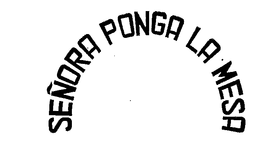 SENORA PONGA LA MESA trademark