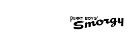 PERRY BOYS' SMORGY trademark