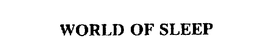 WORLD OF SLEEP trademark