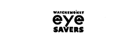WATCHEMOKET EYE SAVERS trademark