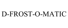 D-FROST-O-MATIC trademark
