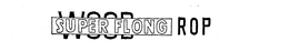 WOOD SUPER FLONG ROP trademark