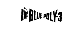 BLUE POLY-3 trademark