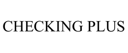 CHECKING PLUS trademark