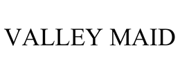 VALLEY MAID trademark