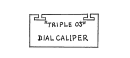 "TRIPLE 05" DIAL CALIPER trademark